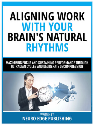 cover image of Aligning Work With Your Brain's Natural Rhythms
